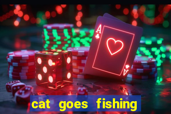 cat goes fishing free download